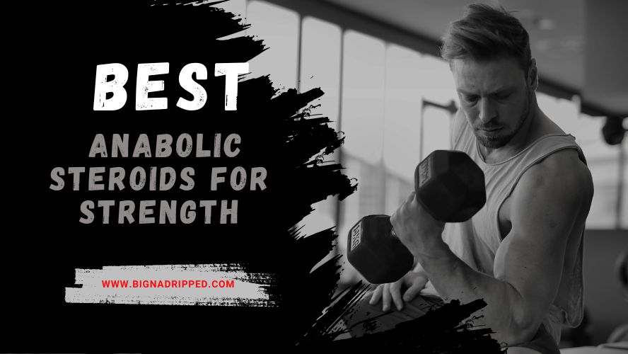 Top 4 Best Anabolic Steroids for Strength - Are They Safe?